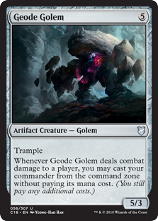 Geode Golem
 Trample
Whenever Geode Golem deals combat damage to a player, you may cast your commander from the command zone without paying its mana cost. (You still pay any additional costs.)